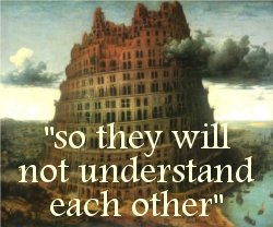 "so they will not understand each other"